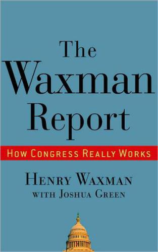The Waxman report: how Congress really works