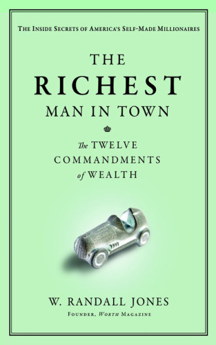 The richest man in town: the twelve commandments of wealth