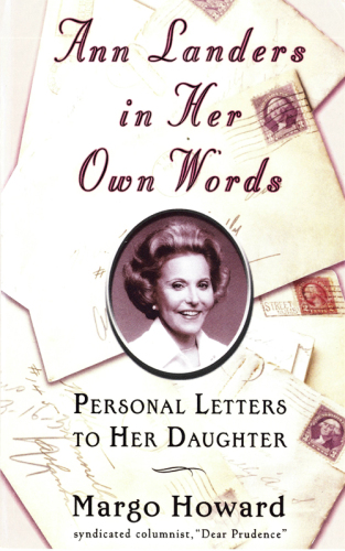 Ann Landers in Her Own Words: Personal Letters to Her Daughter