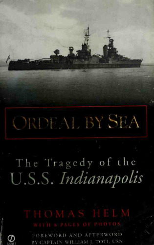 Ordeal by sea : the tragedy of the USS Indianapolis