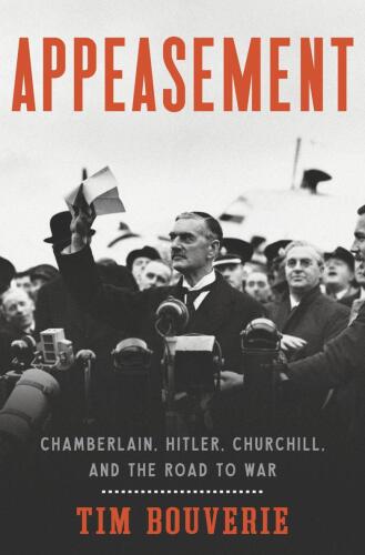 Appeasement : Chamberlain, Hitler, Churchill and the Road to War