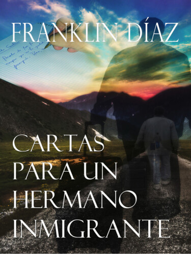 Cartas Para Un Hermano Inmigrante