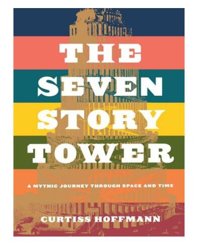 Seven Story Tower: A Mythic Journey Through Space And Time