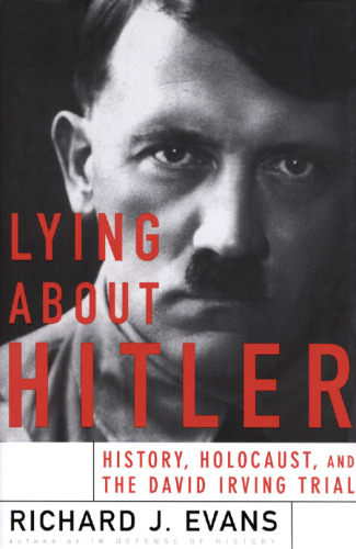Lying About Hitler: History, Holocaust And The David Irving Trial