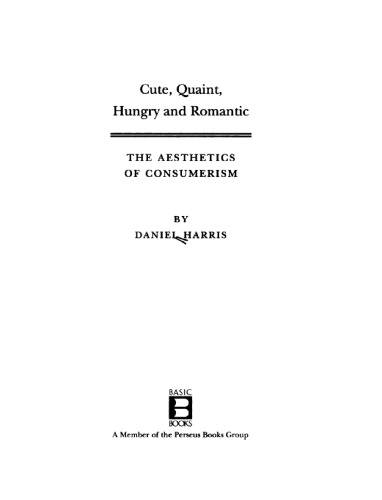 Cute, quaint, hungry, and romantic : the aesthetics of consumerism