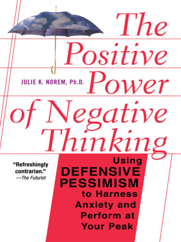 The Positive Power Of Negative Thinking