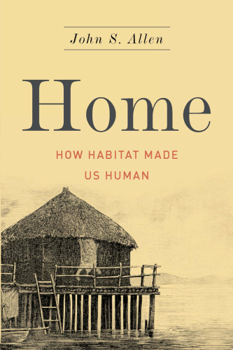 Home: how habitat made us human
