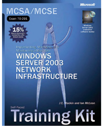 70-291: Implementing, Managing, and Maintaining a Microsoft Windows Server 2003 Network Infrastructure Package ()