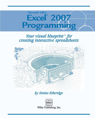 Microsoft Office Excel 2007 Programming: Your visual blueprint for creating interactive spreadsheets