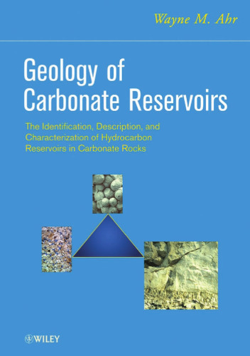 Geology of Carbonate Reservoirs: The Identification, Description and Characterization of Hydrocarbon Reservoirs in Carbonate Rocks