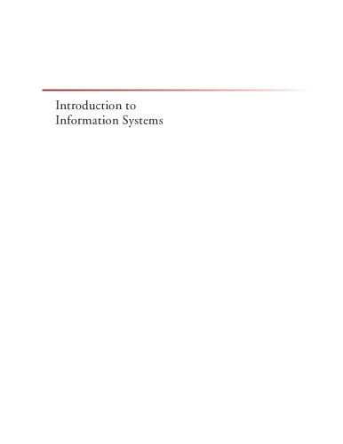 Introduction to Information Systems: Supporting and Transforming Business