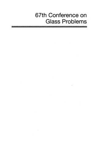 67th Conference on Glass Problems: , Volume 28, Issue 1