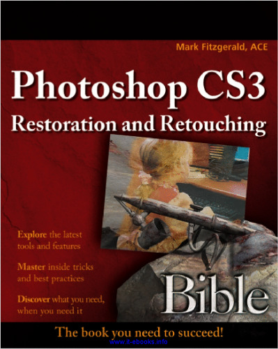 Photoshop CS3 Restoration and Retouching Bible