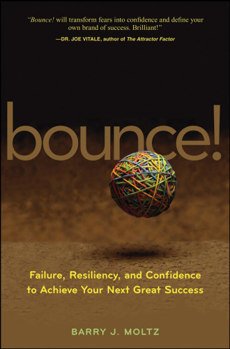 Bounce!: Failure, Resiliency, and Confidence to Achieve Your Next Great..