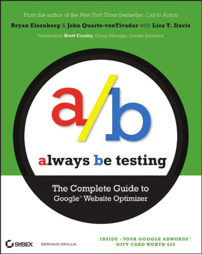 Always Be Testing: The Complete Guide to Google Website Optimizer