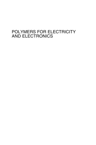 Polymers for Electricity and Electronics: Materials, Properties, and Applications