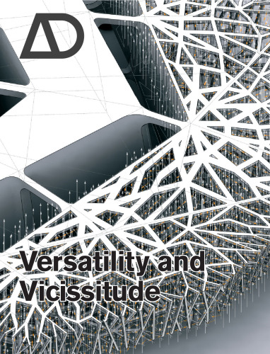 Versatility and Vicissitude: Performance in Morpho-Ecological Design (Architectural Design March April 2008, Vol. 78 No. 2)