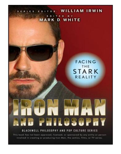 Iron Man and Philosophy: Facing the Stark Reality