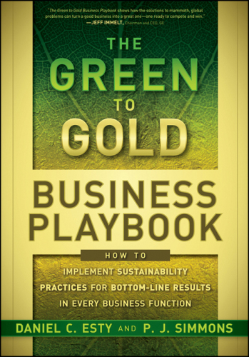 The green to gold business playbook : how to implement sustainability practices for bottom-line results in every business function
