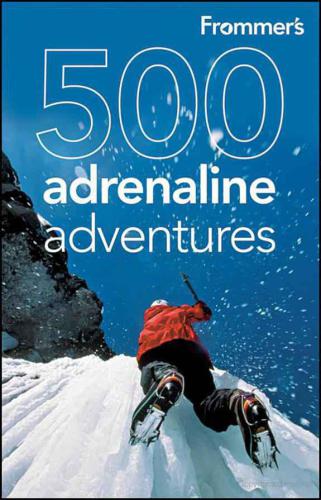Frommer's 500 adrenaline adventures