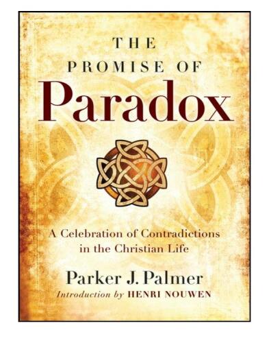 The Promise of Paradox: A Celebration of Contradictions in the Christian Life