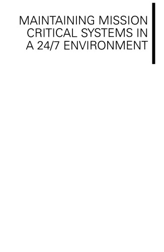 Maintaining Mission Critical Systems in a 24/7 Environment, Second Edition