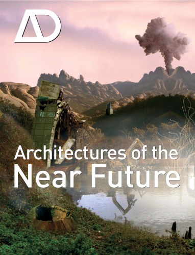 Architectures of the Near Future (Architectural Design September October 2009, Vol. 79, No. 5)