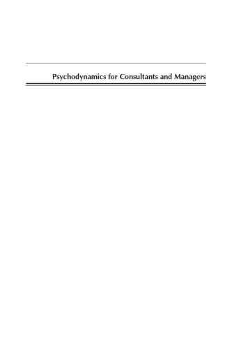 Psychodynamics for Consultants and Managers: From Understanding to Leading Meaningful Change