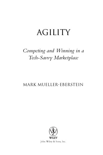 Agility : competing and winning in a tech-savvy marketplace