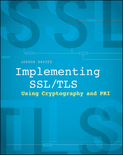 Implementing SSL / TLS Using Cryptography and PKI
