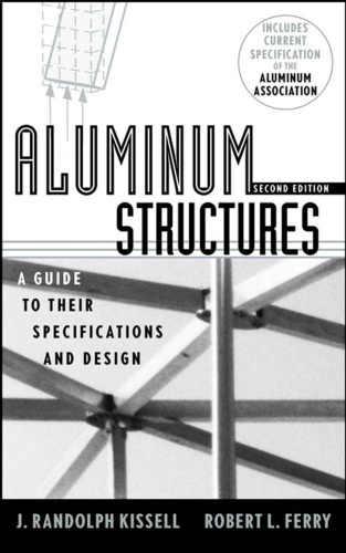 Aluminum structures. A Guide to Their Specifications and Design