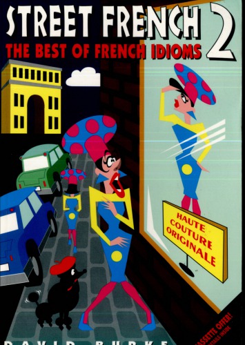Street French 2 : the best of French idioms