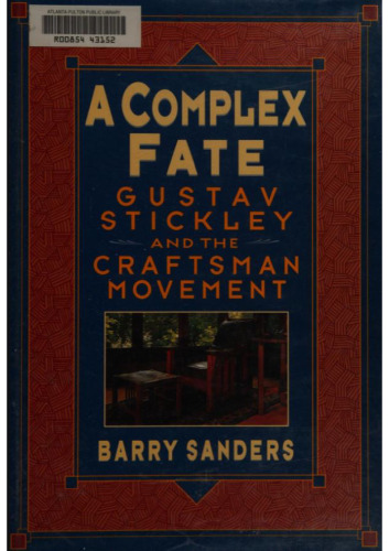 A complex fate Gustav Stickley and the Craftsman Movement