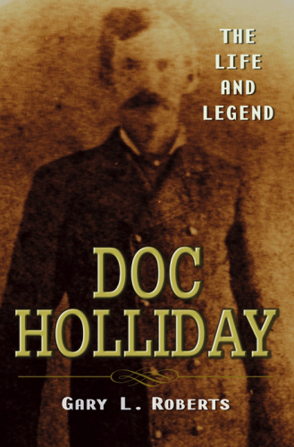 Doc Holliday: the life and legend