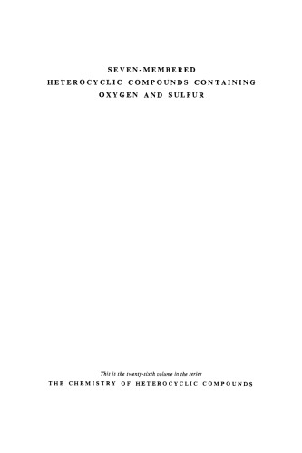 Chemistry of Heterocyclic Compounds: Seven-Membered Heterocyclic Compounds Containing Oxygen and Sulfur, Volume 26