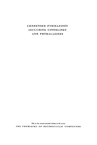 Chemistry of Heterocyclic Compounds: Condensed Pyridazines Including Cinnolines and Phthalazines, Volume 27