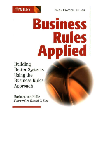 Business Rules Applied: Building Better Systems Using the Business Rules Approach