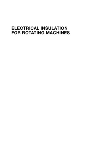Electrical Insulation for Rotating Machines: Design, Evaluation, Aging, Testing, and Repair