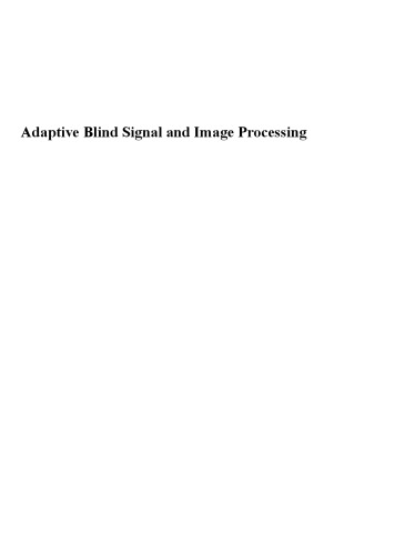 Adaptive Blind Signal and Image Processing: Learning Algorithms and Applications
