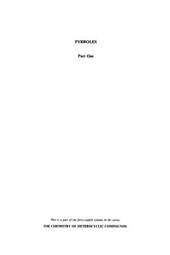 Chemistry of Heterocyclic Compounds: Pyrroles, Part One: The Synthesis and the Physical and Chemical Aspects of the Pyrrole Ring, Volume 48
