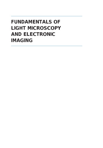 Fundamentals of Light Microscopy and Electronic Imaging, Second Edition