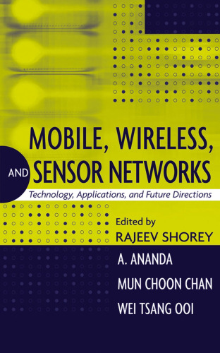 Mobile, Wireless and Sensor Networks: Technology, Applications and Future Directions