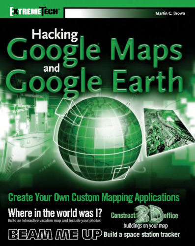 Hacking Google Maps and Google Earth (ExtremeTech)