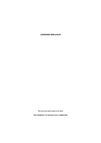 Condensed Imidazoles: 5-5 Ring Systems (The Chemistry of Heterocyclic Compounds, Volume 46)