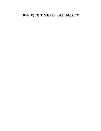 Baroque times in old Mexico: seventeenth-century person, places, and practices