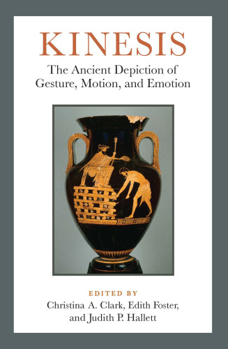 Kinesis: The Ancient Depiction of Gesture, Motion, and Emotion