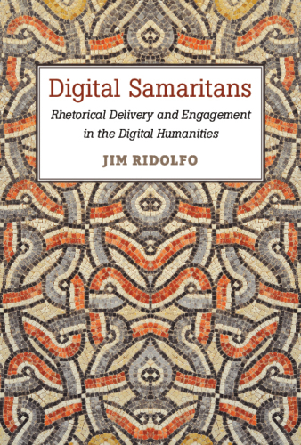 Digital Samaritans: Rhetorical Delivery and Engagement in the Digital Humanities