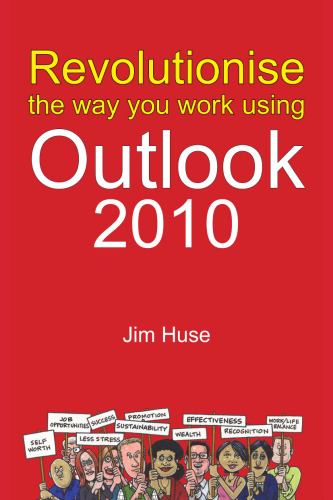 Revolutionize the Way You Work Using Outlook 2010