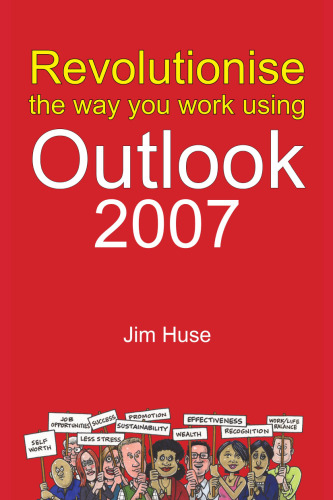 Revolutionize the Way You Work Using Outlook 2007