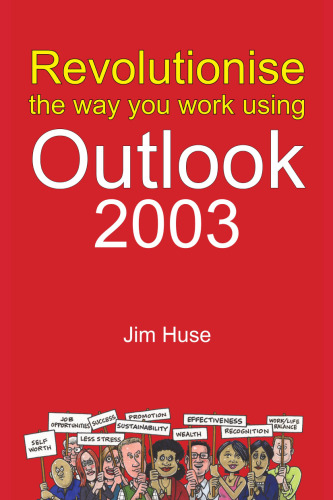 Revolutionize the Way You Work Using Outlook 2003